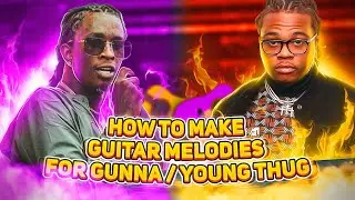 How to Make Wavy Guitar Melodies for Gunna & Young Thug | Fl Studio Cookup