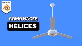 Como Hacer Hélices (Ventilador De Techo) En blender 3D | Rápido Y Facial
