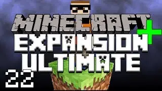 MINECRAFT EXPANSION ULTIMATE/ #22 /Custom Mod Pack