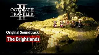 [OST] The Brightlands | Octopath Traveler 2