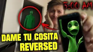 *HE IS HERE* DO NOT PLAY DAME TU COSITA IN REVERSE AT 3 AM (HE CAME TO MY HOUSE)