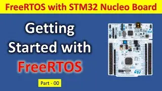 00 Getting Started FreeRTOS with STM32 microcontroller || Nucleo Board ||