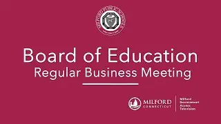 Board of Education: Regular Business Meeting - 04/08/2024