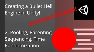 Coding a Bullet Hell Framework in Unity : 2. Pooling, Parenting, Sequencing, Time, & more!