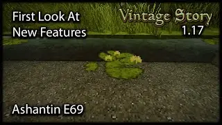 Vintage Story Gameplay 1.17 E69 Upgrading To 1.17 pre 1 & A First Look At New & Changed Features