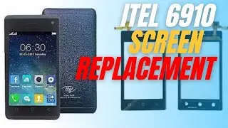 (itel 6910) HOW TO REPLACE ITEL 6910 TOUCH SCREEN    DIGITIZER REPLACEMENT