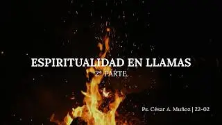 ESPIRITUALIDAD EN LLAMAS | 2ª PARTE