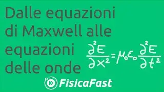 Dalle equazioni di Maxwell alle equazioni delle onde [lezione di fisica]