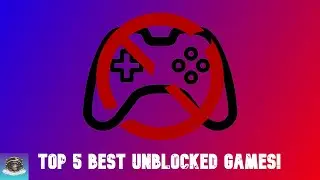 Top 5 BEST Unblocked Games For 2021-2022!