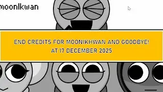 Incredibox Sprunki Credits, I Hope @MoonIkhwan870 Like This Video