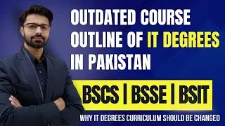 The Truth About IT Degrees in Pakistan: Outdated Curriculum Exposed | BSCS, BSSE, BSIT
