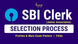 SBI Clerk Selection Process | SBI Clerk Exam Pattern - Prelims and Main | SBI JA Selection Procedure