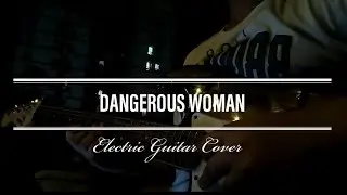 Dangerous woman - Ariana Grande | Electric Guitar Cover