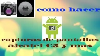COMO HACER CAPTURAS DE PANTALLAS EN ALCATEL C5 POP