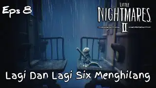 Mencari Six - Little Nightmares 2 Indonesia - Eps 8