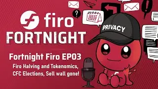 Fortnight Firo EP03: Firo Halving and Tokenomics, CFC Elections, Sell wall gone!