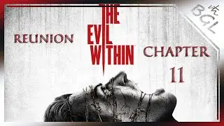 The Evil Within - Chapter 11: Reunion / Walkthrough [ No Commentary ]