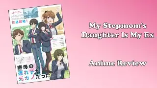My Stepmom's Daughter Is My Ex (Anime Review)