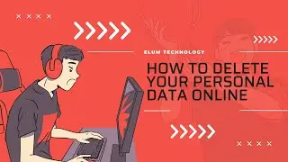 How to Delete your personal Data Online | How To Erase Your Digital Footprint Free | Elum Technology