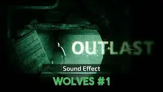 Outlast | Wolves #1 [Sound Effect]