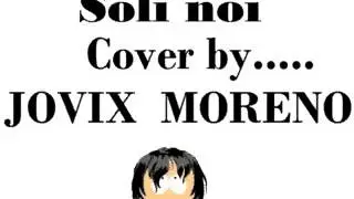 Soli noi cover by Jovix Moreno
