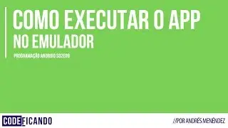 Como executar o app no Emulador - Programação Android s02e09