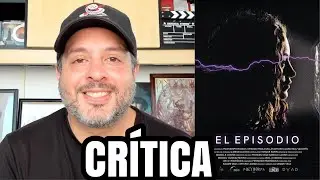 El Episodio - Crítica/Review