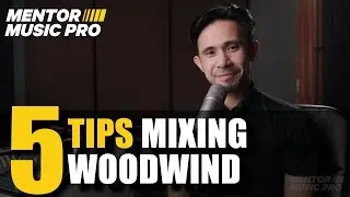 5 Tips mixing Woodwind