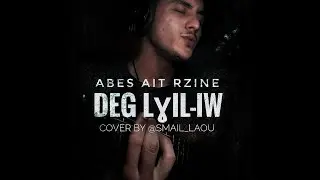 Deg lɣil-iw - Abbes n'ait Rzine || by SMAIL