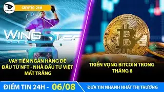 Tin Tức Crypto 24h: Toàn Cảnh Thị Trường Ngày 06-08-2022
