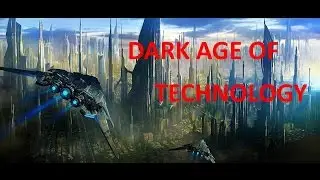 Warhammer 40k lore: Dark Age of Techology