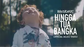 HINGGA TUA BANGKA - BIANCADIMAS (Official Music Video)