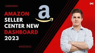 Amazon Seller Center New Dashboard 2023 | Complete Guide Amazon Seller Center Dashboard in 2023