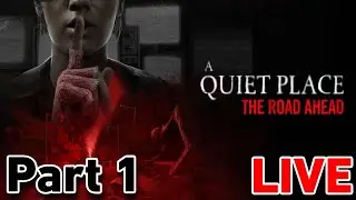 🔴LIVE🔴Playing A Quiet Place The Road Ahead (Part 1)