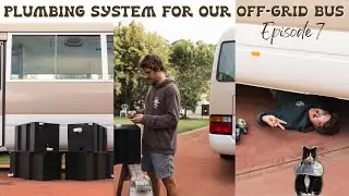 WATER TANKS & HOT WATER - EP 7. Finishing off our Toyota Coaster Plumbing System.