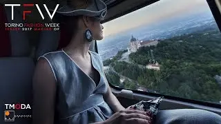 TFW TORINO FASHION WEEK 2017 TEASER MAKING OF