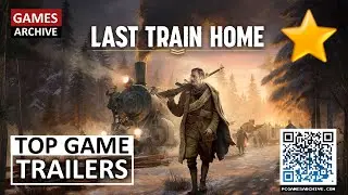 Last Train Home Trailer 🎮 System Requirements