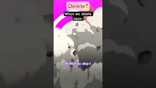 When we Delete Apps: