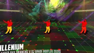 Millenium - Day after day (WANCHIZ x DJ GRADE Bootleg 2020)