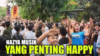 Yang Penting Happy Bareng Pasukan Nazya Musik