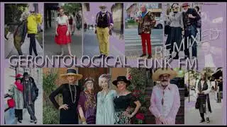 GERONTOLOGICAL FUNK FM (remixed)