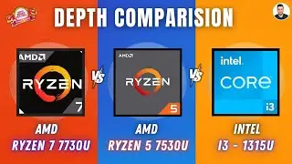 Ryzen 7 7730U Vs Ryzen 5 7530U Vs Intel i3- 1315U - In Depth Comparison 🔥🔥 Intel Vs AMD