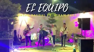 EL EQUIPO (En Vivo) ❌ GRUPO RAUDAL & AIRAM PAEZ {Fiesta Privada}