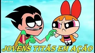 OS JOVENS TITÃS -TITÃS CONHECEM AS MENINAS SUPER PODEROSAS E.P.-2 (05-06)
