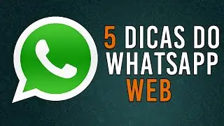05 DICAS, TRUQUES e SEGREDOS do WHATSAPP WEB que você NÃO CONHECE!!
