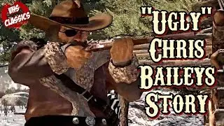 The Full Story of Ugly Chris Bailey - Red Dead Revolver Lore