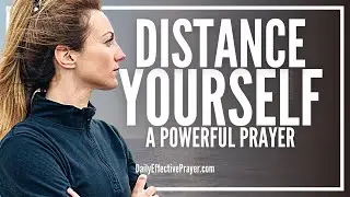 Prayer To Distance Yourself From Bad People, Bad Places, & Bad Things