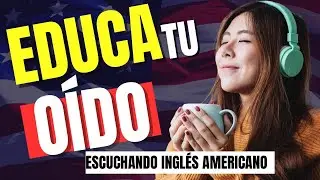 🚀 Educa tu oído escuchando ingles americano 🧠