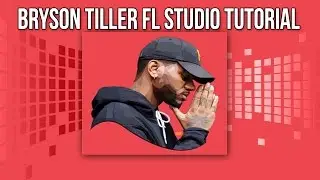 Bryson Tiller FL Studio Tutorial
