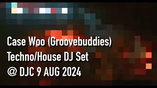 Case Woo (Groovebuddies) Techno / House DJ Set @ DJC 9 Aug 2024